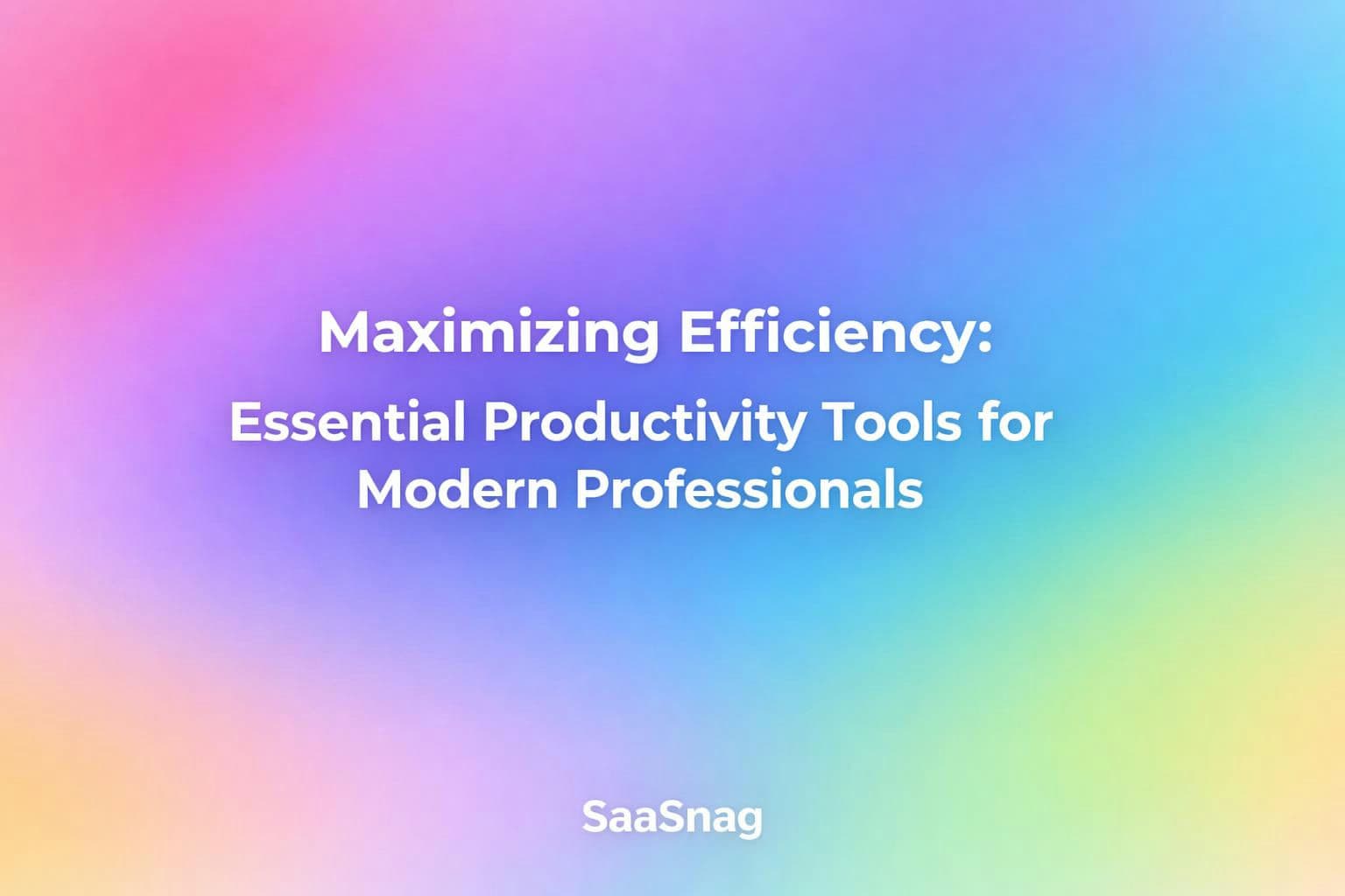 Maximizing Efficiency: Essential Productivity Tools for Modern Professionals