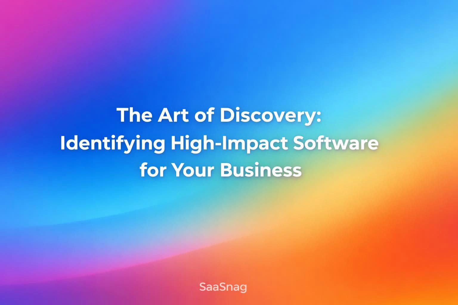 The Art of Discovery: Identifying HighβImpact Software for Your Business