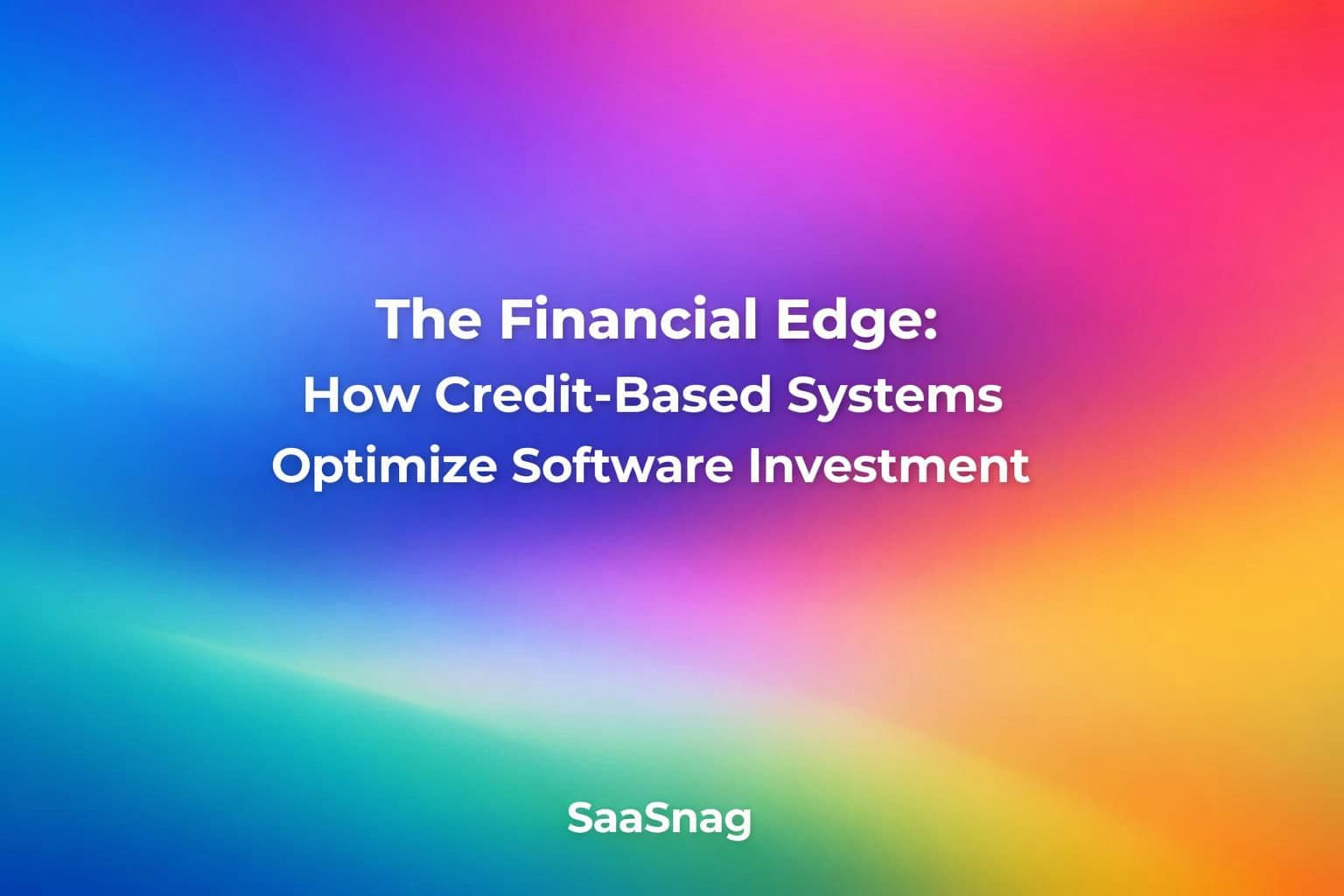 The Financial Edge: How CreditβBased Systems Optimize Software Investment